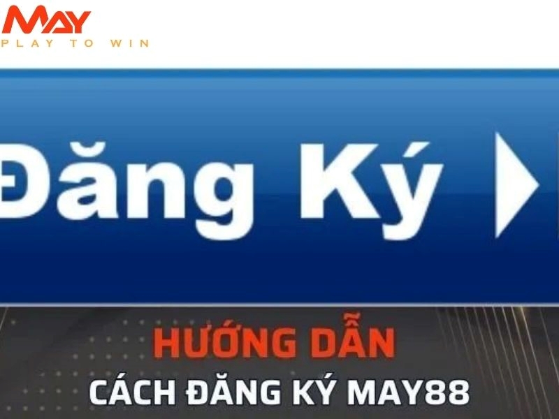 Những điều cần ghi nhớ khi đăng ký May88